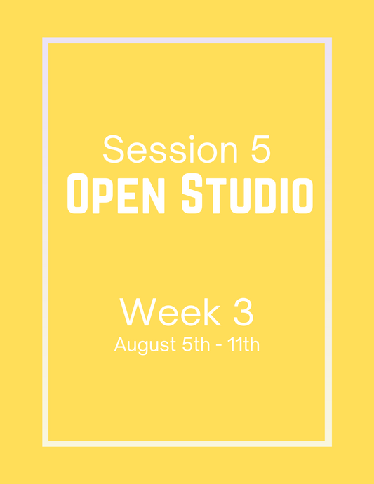 Open Studio | Session 5 Week 3