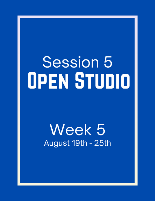 Open Studio | Session 5 Week 5