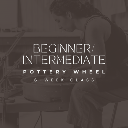 6-Week Beginner/Intermediate Pottery Wheel