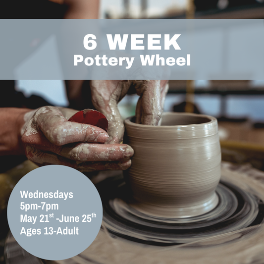 6 Week Pottery Wheel | Wednesdays 5pm-7pm May 21st - June 24th