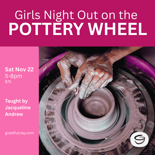 Girls Night Out on the Pottery Wheel | Sat Nov 22nd 5pm-8pm