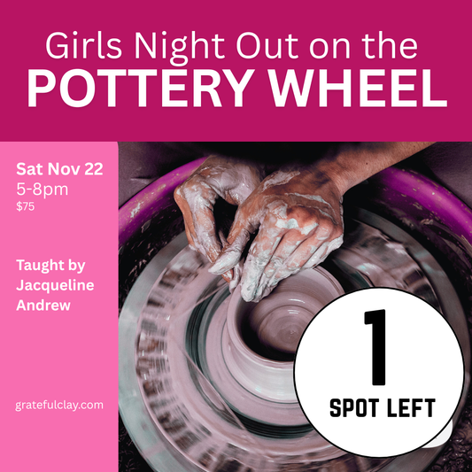 Girls Night Out on the Pottery Wheel | Sat Nov 22nd 5pm-8pm